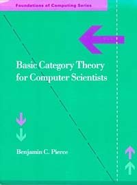 Benjamin C. Pierce - «Basic Category Theory for Computer Scientists (Foundations of Computing)»
