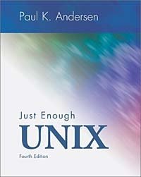 Paul K Andersen, Paul Andersen - «Just Enough UNIX»