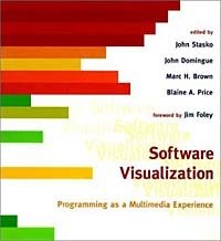 John T. Stasko, John B. Domingue, Marc H. Brown, Blaine A. Price - «Software Visualization»
