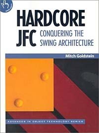 Mitch Goldstein, Richard S. Wiener - «Hardcore JFC: Conquering the Swing Architecture»