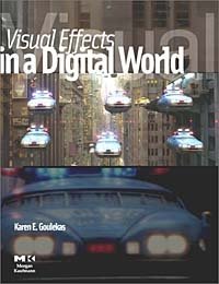 Karen E. Goulekas - «Visual Effects in A Digital World: A Comprehensive Glossary of over 7,000 Visual Effects Terms»