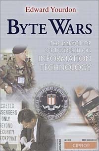 Edward Yourdon, Ed Yourdon - «Byte Wars: The Impact of September 11 on Information Technology»