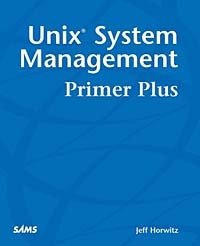 Jeffrey S. Horwitz - «UNIX System Management Primer Plus»