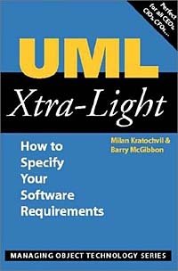Milan Kratochvil, Barry McGibbon - «UML Xtra-Light: How to Specify Your Software Requirements»