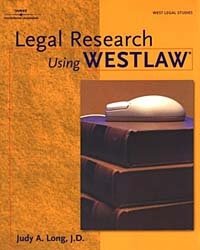 Judy A. Long, Judy A. Long J.D. - «Legal Research Using WESTLAW»