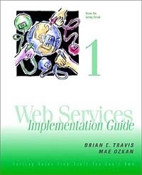 Web Services Implementation Guide, Volume 1: Getting Started