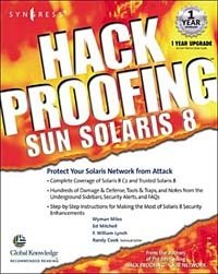 Ido Dubrawsky, Wyman Miles, Ed Mitchell, F. William Lynch, Randy Cook - «Hack Proofing Sun Solaris 8»