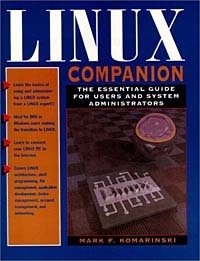 Mark F. Komarinski - «LINUX Companion: The Essential Guide for Users and System Administrators»