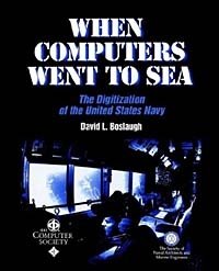 When Computers Went to Sea : The Digitization of the United States Navy