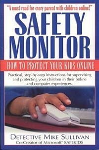 Detective Mike Sullivan - «Safety Monitor: How to Protect Your Kids Online»