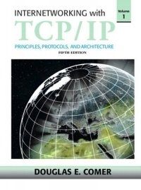Douglas E Comer - «Internetworking with TCP/IP, Vol 1 (5th Edition)»