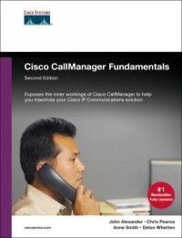 John Alexander - «Cisco CallManager Fundamentals : A Cisco AVVID Solution (2nd Edition) (Cisco Press Fundamentals)»