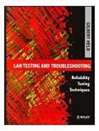 Gilbert Held - «LAN Testing and Troubleshooting : Reliability Tuning Techniques»