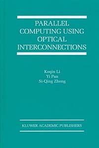 Parallel Computing Using Optical Interconnections (Kluwer International Series in Engineering and Computer Science, 468)