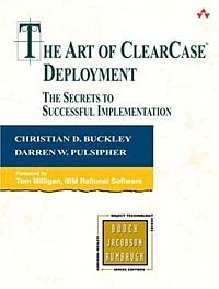 The Art of ClearCase(R) Deployment: The Secrets to Successful Implementation (Addison-Wesley Object Technology Series)