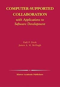 Computer-Supported Collaboration With Applications to Software Development (Kluwer International Series in Engineering and Computer Science, 723)