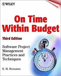 E. M. Bennatan - «On Time Within Budget: Software Project Management Practices and Techniques, 3rd Edition»