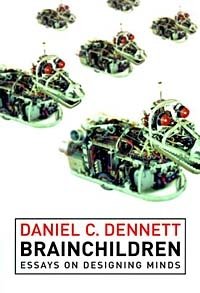 Daniel C. Dennett - «Brainchildren: Essays on Designing Minds (Representation and Mind)»