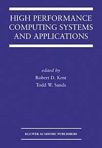 High Performance Computing Systems and Applications (Kluwer International Series in Engineering and Computer Science)