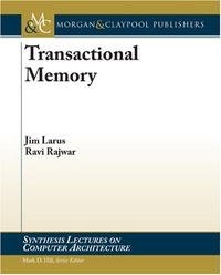 James Larus, Ravi Rajwar - «Transactional Memory (Synthesis Lectures on Computer Architecture)»