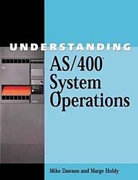 Marge Hohly, Mike Dawson - «Understanding AS/400® System Operations»
