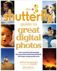 Jeffrey Housenbold - «The Shutterfly Guide to Great Digital Photos»