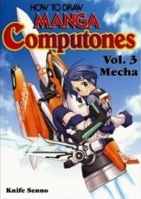 How To Draw Manga Computones Volume 3: Mecha (How to Draw Manga Computones)