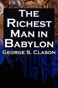 George S. Clason - «The Richest Man in Babylon»