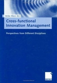 Cross-Functional Innovation Management : Perspectives From Different Disciplines