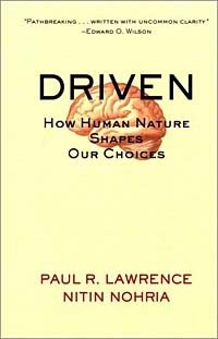 Nitin Nohria, Paul R. Lawrence - «Driven: How Human Nature Shapes Our Choices»