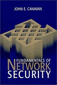 John E. Canavan - «The Fundamentals of Network Security»