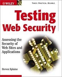 Steven Splaine - «Testing Web Security: Assessing the Security of Web Sites and Applications»