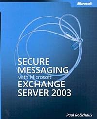 Secure Messaging with Microsoft Exchange Server 2003
