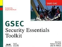 Eric Cole, Mathew Newfield, John M. Millican, Stephen Northcutt - «SANS GIAC Certification: Security Essentials Toolkit (GSEC)»