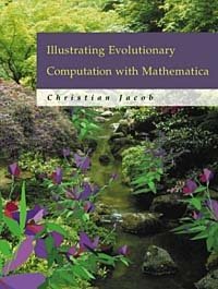 Christian Jacob - «Illustrating Evolutionary Computation with Mathematica»