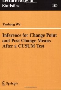Yanhong Wu - «Inference for Change Point and Post Change Means After a CUSUM Test (Lecture Notes in Statistics)»