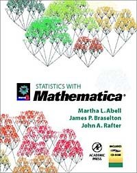 Martha L. Abell, James P. Braselton, John A. Rafter - «Statistics with Mathematica»
