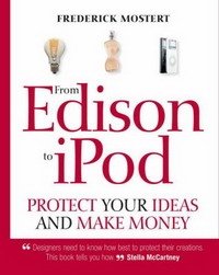 Frederick Mostert - «From Edison to IPod: Protect Your Ideas and Make Money»