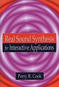 Real Sound Synthesis for Interactive Applications (With CD-ROM)