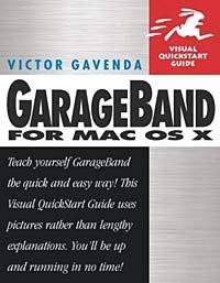 Victor Gavenda - «GarageBand for Mac OS X : Visual QuickStart Guide (VISUAL QUICKSTART GUIDES)»
