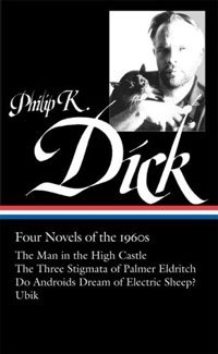 Philip K. Dick - «Philip K. Dick: Four Novels of the 1960s: The Man in the High Castle / The Three Stigmata of Palmer Eldritch / Do Androids Dream of Electric Sheep? / Ubik»