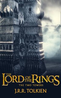 J. R. R. Tolkien - «The Lord of the Rings: The Two Towers»