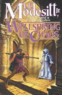 L. E. Modesitt Jr. - «Wellspring of Chaos (Saga of Recluce)»