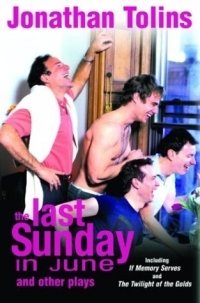 The Last Sunday in June and Other Plays: Including If Memory Serves and the Twilight of the Golds