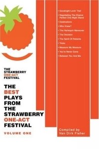 Van Dirk Fisher - «The Best Plays From The Strawberry One-Act Festival : Volume One»