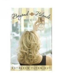 Kathleen Flynn-Hui - «Beyond the Blonde»