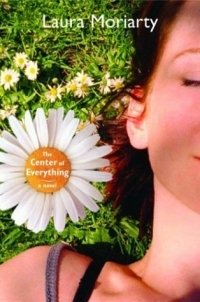 Laura Moriarty - «The Center of Everything : A Novel»