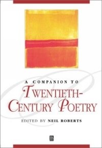Neil Roberts - «Companion to Twentieth-Century Poetry (Blackwell Companions to Literature and Culture)»