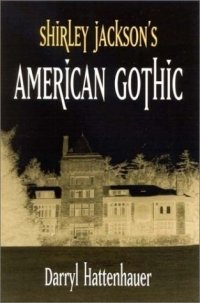 Darryl Hattenhauer - «Shirley Jackson?s American Gothic»