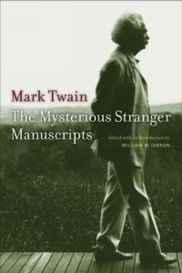 Mark Twain - «The Mysterious Stranger Manuscripts»